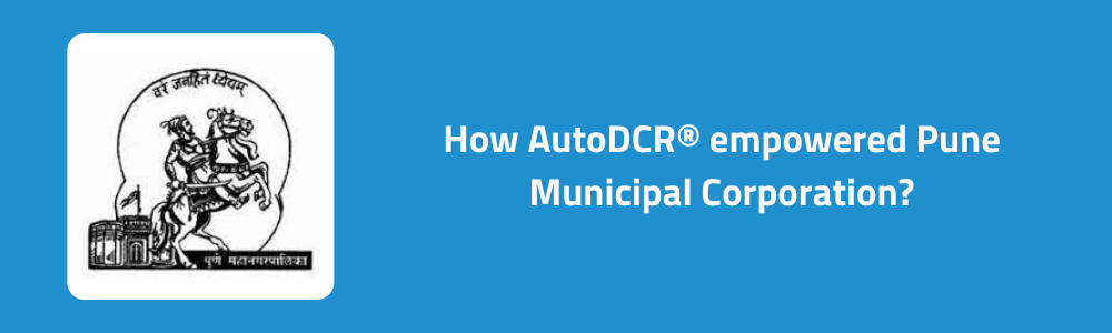 AutoDCR Application Case Study – Pune Municipal Corporation